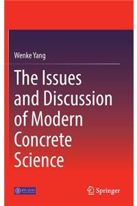 The Issues and Discussion of Modern Concrete Science