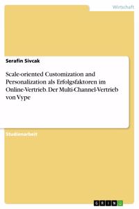 Scale-oriented Customization and Personalization als Erfolgsfaktoren im Online-Vertrieb. Der Multi-Channel-Vertrieb von Vype