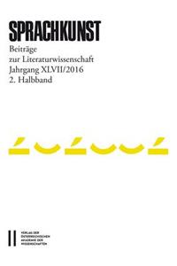 Sprachkunst. Beitrage Zur Literaturwissenschaft / Sprachkunst Jahrgang XLVII/2016 2.Halbband