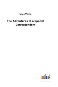The Adventures of a Special Correspondent