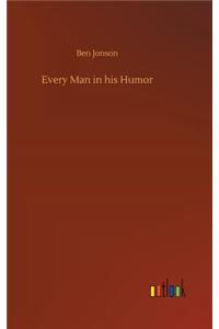 Every Man in his Humor