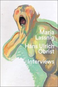 Maria Lassnig & Hans Ulrich Obrist: Interviews