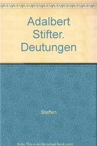 Adalbert Stifter. Deutungen