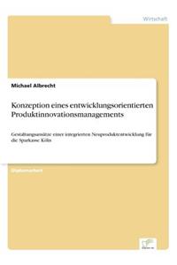 Konzeption eines entwicklungsorientierten Produktinnovationsmanagements