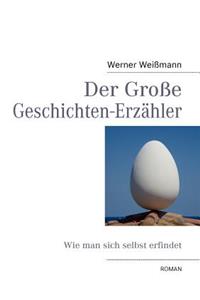 Große Geschichten-Erzähler: Wie man sich selbst erfindet