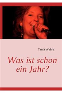 Was ist schon ein Jahr?