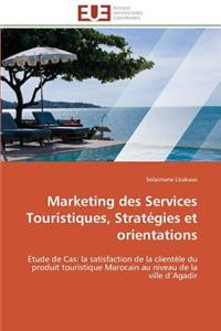 Marketing Des Services Touristiques, Strat�gies Et Orientations