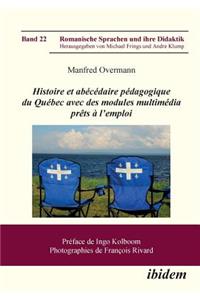 Histoire et ab�c�daire p�dagogique du Qu�bec avec des modules multim�dia pr�ts � l'emploi.