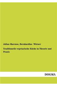 Traditionelle vegetarische Küche in Theorie und Praxis