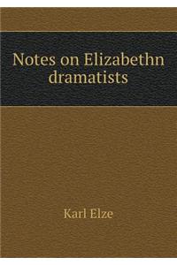 Notes on Elizabethn dramatists
