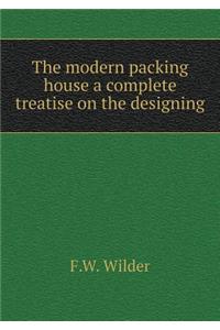 The Modern Packing House a Complete Treatise on the Designing