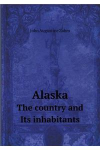 Alaska The country and Its inhabitants