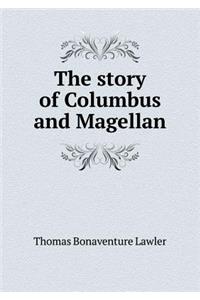 The Story of Columbus and Magellan