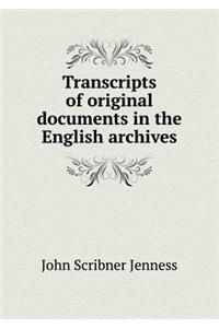 Transcripts of original documents in the English archives