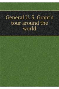 General U. S. Grant's Tour Around the World