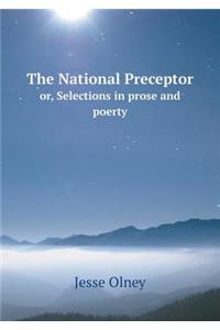 The National Preceptor Or, Selections in Prose and Poerty