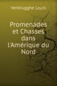 Promenades et Chasses dans l'Amerique du Nord