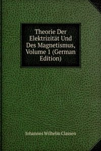 Theorie Der Elektrizitat Und Des Magnetismus, Volume 1 (German Edition)