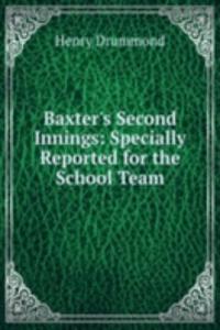 Baxter's Second Innings: Specially Reported for the School Team