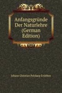Anfangsgrunde Der Naturlehre (German Edition)
