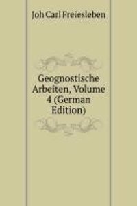 Geognostische Arbeiten, Volume 4 (German Edition)
