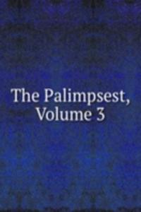 Palimpsest, Volume 3