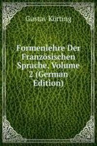 Formenlehre Der Franzosischen Sprache, Volume 2 (German Edition)