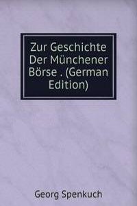 Zur Geschichte Der Munchener Borse . (German Edition)