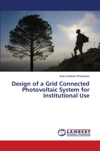 Design of a Grid Connected Photovoltaic System for Institutional Use