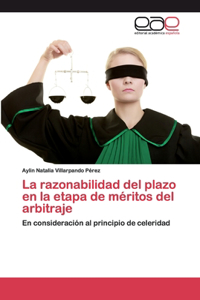 razonabilidad del plazo en la etapa de méritos del arbitraje