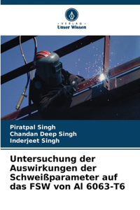 Untersuchung der Auswirkungen der Schweißparameter auf das FSW von Al 6063-T6