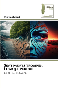 Sentiments trompés, Logique perdue
