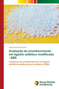 Avaliação do envelhecimento em ligante asfáltico modificado - SBS