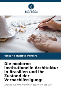 moderne institutionelle Architektur in Brasilien und ihr Zustand der Vernachlässigung