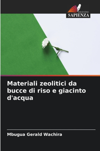 Materiali zeolitici da bucce di riso e giacinto d'acqua