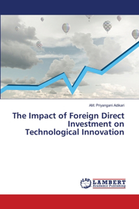 The Impact of Foreign Direct Investment on Technological Innovation