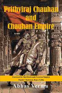 Prithviraj Chauhan and Chauhan Empire