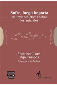 Sufre, Luego Importa