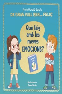De gran vull ser... felic. Que faig amb les meves emocions?