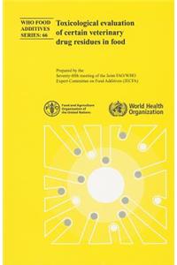 Toxicological Evaluation of Certain Veterinary Drug Residues in Food