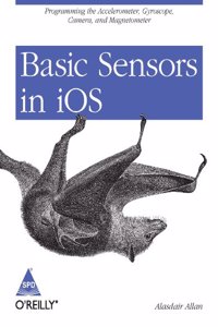 Basic Sensors In IOS: Programming The Accelerometer, Gyroscope, Camera And Magnetometer
