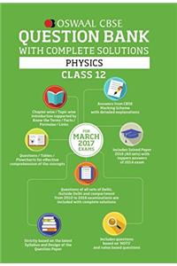 Oswaal CBSE Question Bank with Complete Solutions for Class 12 Physics (For 2017 Exams)