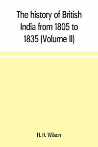 history of British India from 1805 to 1835 (Volume II)
