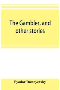 The gambler, and other stories