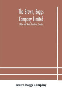 Brown, Boggs Company Limited; Office and Works