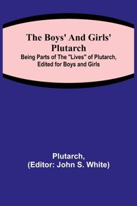 Boys' and Girls' Plutarch; Being Parts of the 