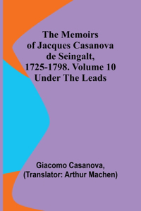 Memoirs of Jacques Casanova de Seingalt, 1725-1798. Volume 10