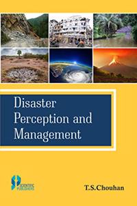 DISASTER PERCEPTION AND MANAGEMENT [Hardcover] T.S. Chouhan
