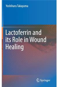 Lactoferrin and its Role in Wound Healing