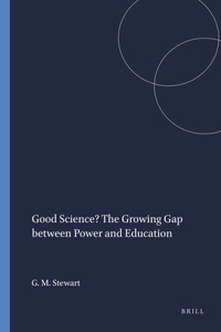 Good Science? The Growing Gap between Power and Education